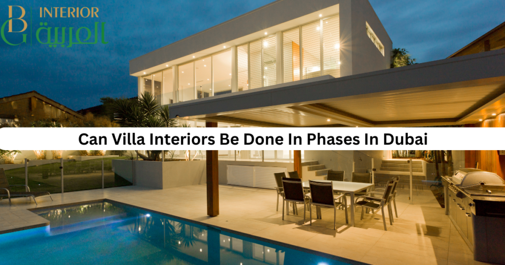 Can Villa Interiors Be Done In Phases In Dubai