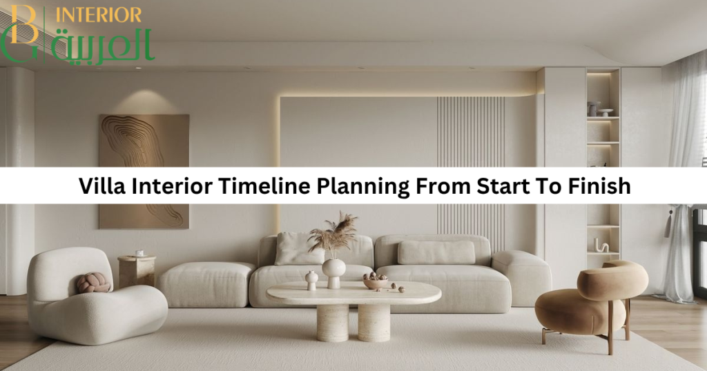 Villa Interior Timeline Planning From Start To Finish